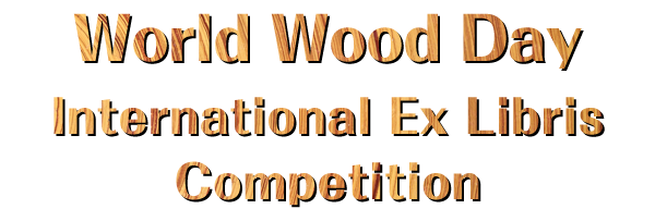 1st World Wood Day (WWD) International Ex Libris Competition