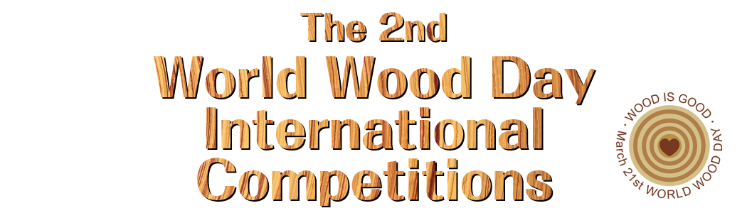 The 1st World Wood Day International Competitions